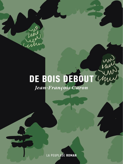 Title details for De bois debout by Jean-François Caron - Available